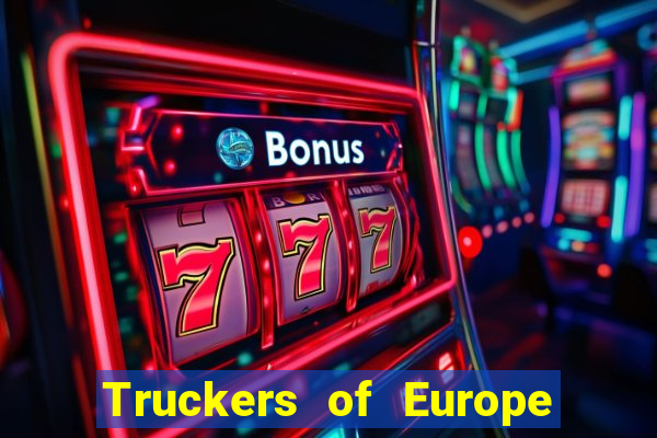 Truckers of Europe 3 dinheiro infinito